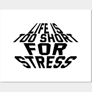 Life Is Too Short For Stress Posters and Art